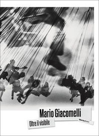 Mario Giacomelli. Oltre il visibile - Librerie.coop