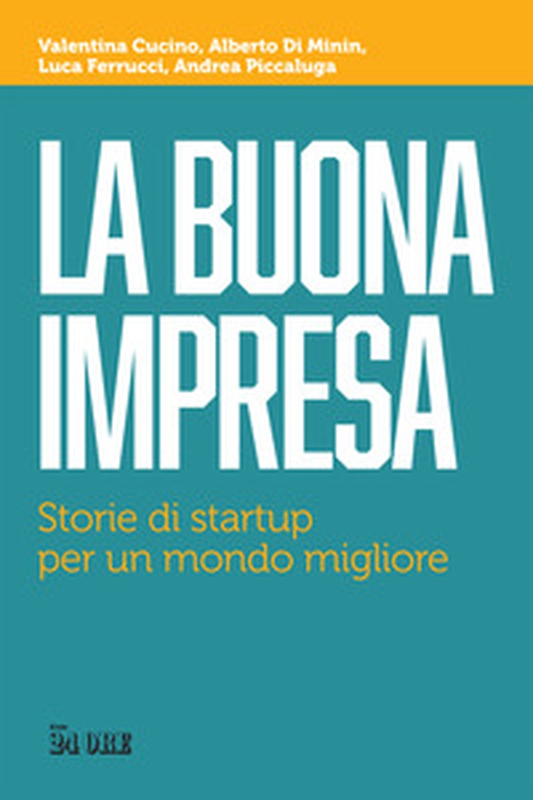 La buona impresa. Storie di startup per un mondo migliore - Librerie.coop La buona impresa. Storie di startup per un mondo migliore - Librerie.coop