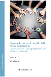 Cosa conta per me: in ascolto delle nuove generazioni. Dalla ricerca sociale alla co-progettazione delle attività per adolescenti - Librerie.coop