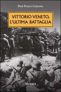 Vittorio veneto, l'ultima battaglia - Librerie.coop