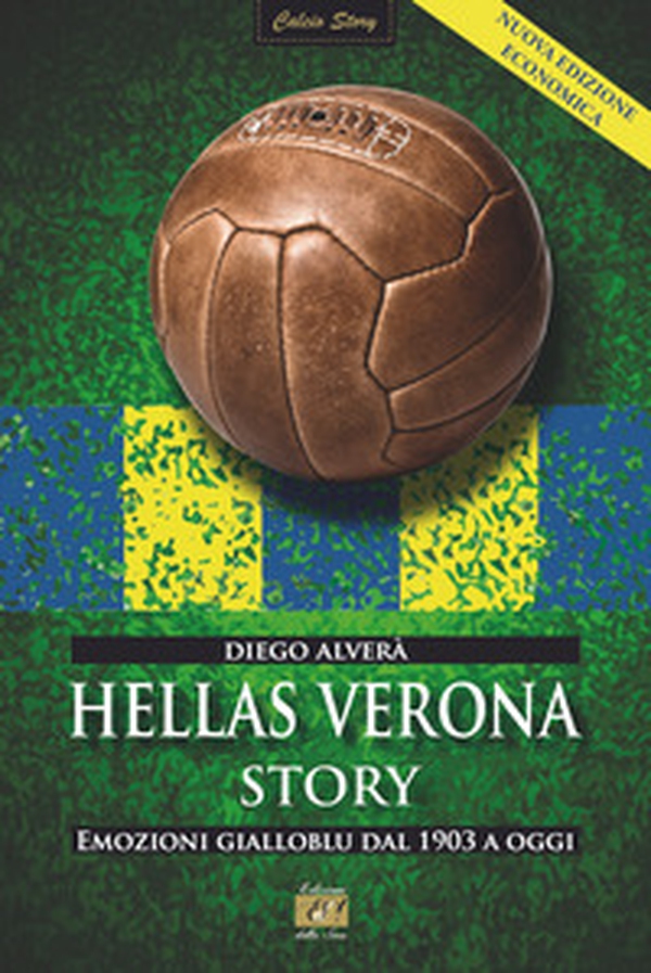 Hellas Verona story. Emozioni gialloblu dal 1903 a oggi - Librerie.coop Hellas Verona story. Emozioni gialloblu dal 1903 a oggi - Librerie.coop