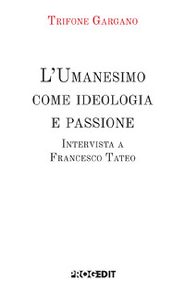 L'Umanesimo come ideologia e passione. Intervista a Francesco Tateo - Librerie.coop L'Umanesimo come ideologia e passione. Intervista a Francesco Tateo - Librerie.coop
