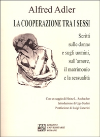 La cooperazione tra i sessi. Scritti sulle donne e sugli uomini, sull'amore, il matrimonio e la sessualità - Librerie.coop