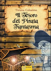 Il tesoro del pirata fantasma - Librerie.coop Il tesoro del pirata fantasma - Librerie.coop