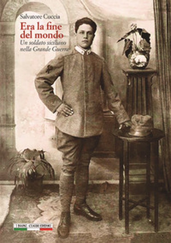 Era la fine del mondo. Un soldato siciliano nella Grande Guerra - Librerie.coop Era la fine del mondo. Un soldato siciliano nella Grande Guerra - Librerie.coop