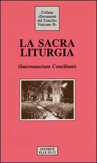 La Sacra liturgia. Costituzione sulla sacra liturgia (Sacrosanctum Concilium) - Librerie.coop