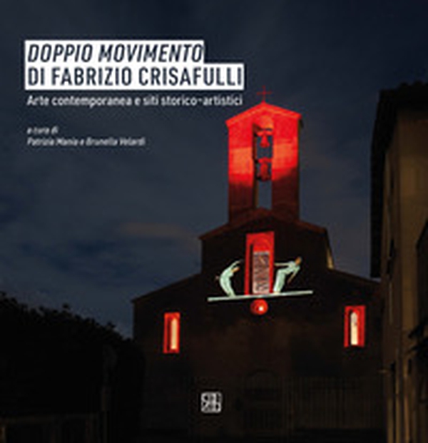«Doppio Movimento» di Fabrizio Crisafulli. Arte contemporanea e siti storico-artistici - Librerie.coop «Doppio Movimento» di Fabrizio Crisafulli. Arte contemporanea e siti storico-artistici - Librerie.coop