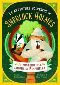 Il mistero dei limoni di Pimpinella. Le avventure volpesche di Sherlock Holmes - Librerie.coop Il mistero dei limoni di Pimpinella. Le avventure volpesche di Sherlock Holmes - Librerie.coop