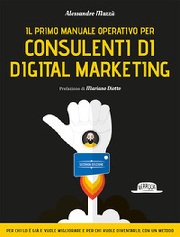 Il primo manuale operativo per consulenti di digital marketing - Librerie.coop Il primo manuale operativo per consulenti di digital marketing - Librerie.coop