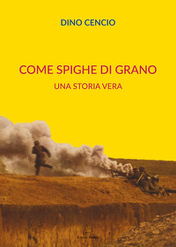 Come spighe di grano. Una storia vera - Librerie.coop
