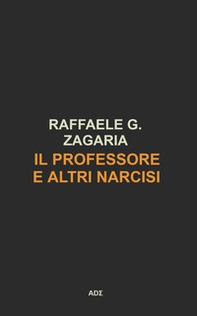 Il Professore e altri narcisi - Librerie.coop