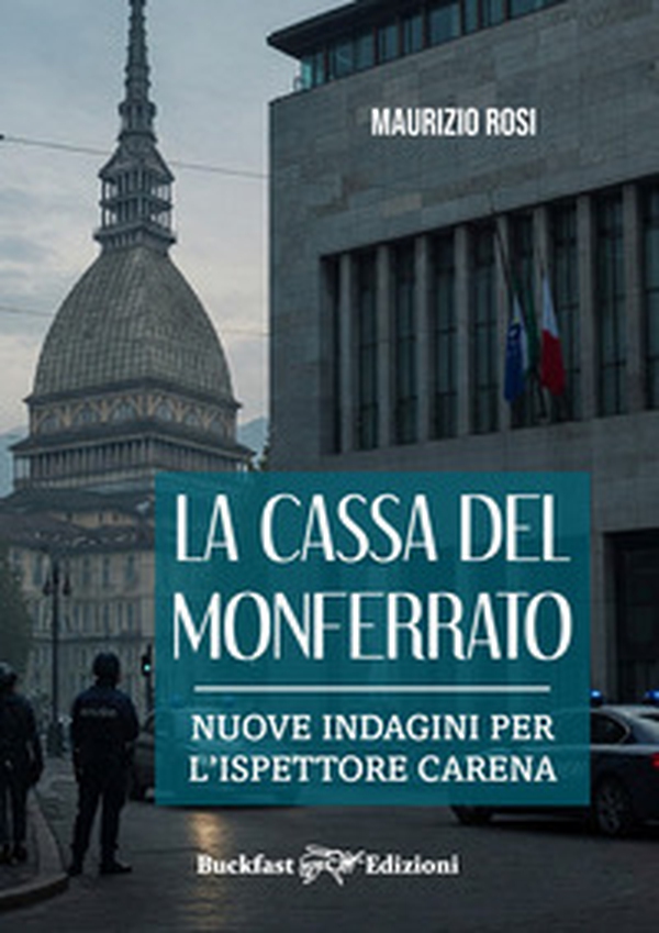 La Cassa del Monferrato. Nuove indagini per l'ispettore Carena - Librerie.coop La Cassa del Monferrato. Nuove indagini per l'ispettore Carena - Librerie.coop