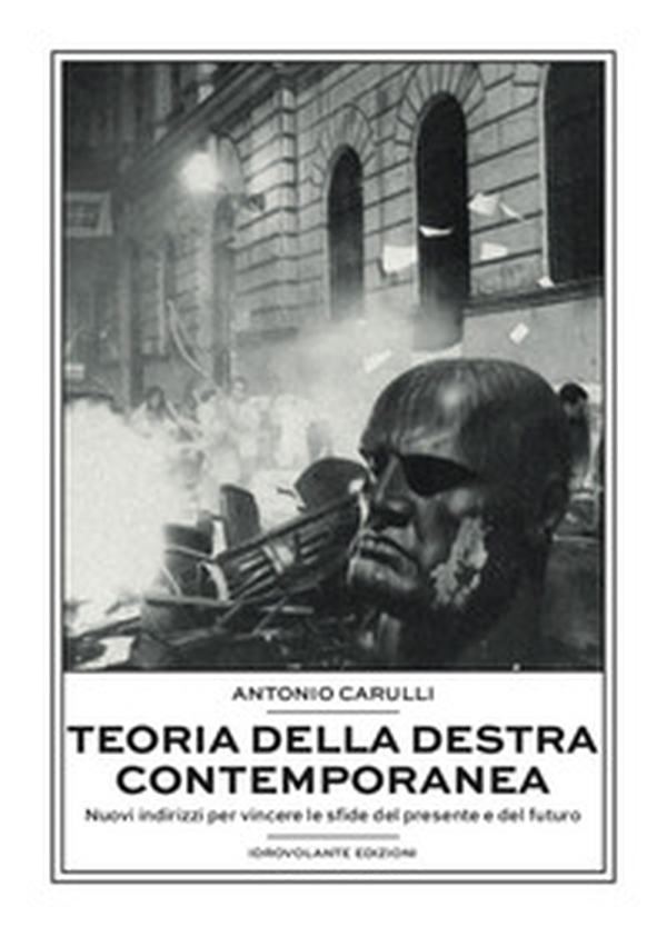 Teoria della destra contemporanea. Nuovi indirizzi per vincere le sfide del presente e del futuro - Librerie.coop Teoria della destra contemporanea. Nuovi indirizzi per vincere le sfide del presente e del futuro - Librerie.coop