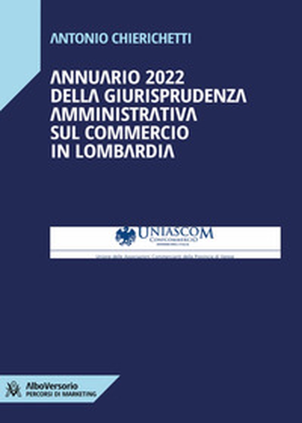 Annuario 2022 della giurisprudenza amministrativa sul commercio in Lombardia - Librerie.coop Annuario 2022 della giurisprudenza amministrativa sul commercio in Lombardia - Librerie.coop