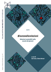 #iostonellerelazioni. Relazioni sostenibili nella scuola dei giovani - Librerie.coop