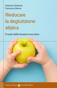 Rieducare la deglutizione atipica. Il ruolo delle funzioni esecutive - Librerie.coop