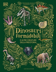 Dinosauri formidabili e altre creature della preistoria - Librerie.coop