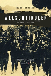 Welschtiroler. Una famiglia trentina durante la Grande Guerra - Librerie.coop