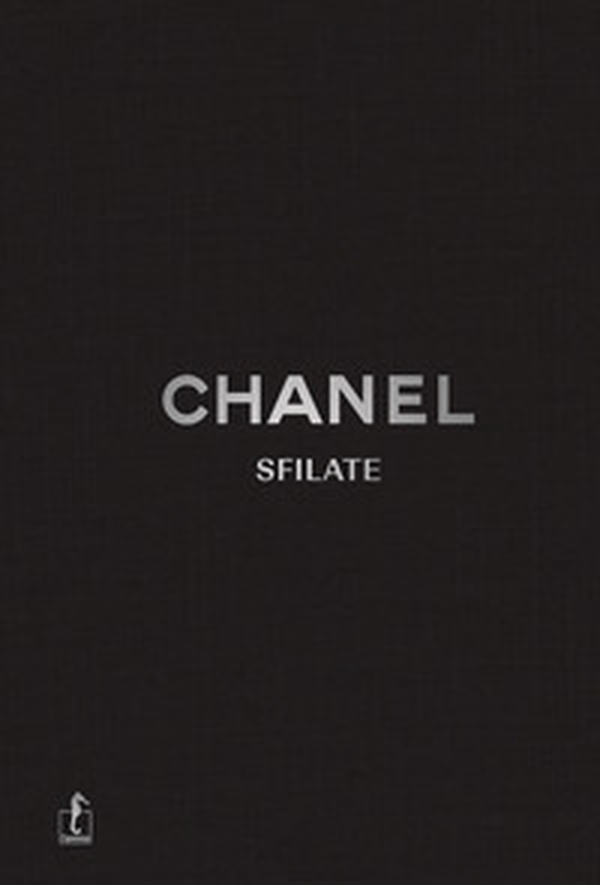 Chanel. Sfilate. Tutte le collezioni - Librerie.coop Chanel. Sfilate. Tutte le collezioni - Librerie.coop
