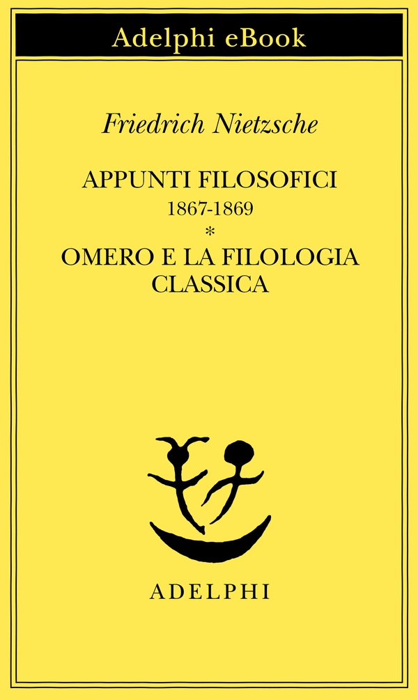 Appunti filosofici 1867-1869 - Omero e la filologia classica - Librerie.coop Appunti filosofici 1867-1869 - Omero e la filologia classica - Librerie.coop