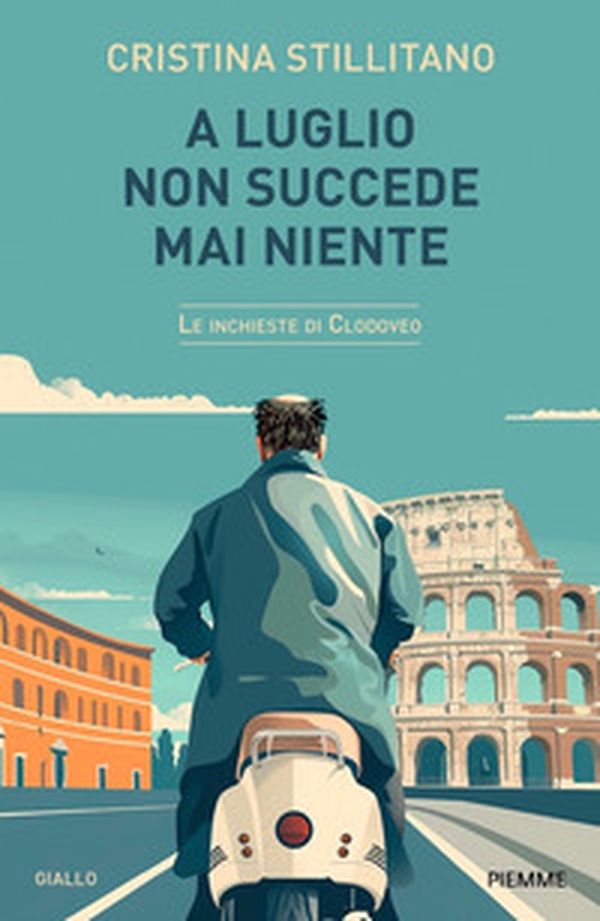 A luglio non succede mai niente. Le inchieste di Clodoveo - Vol. 5 - Librerie.coop A luglio non succede mai niente. Le inchieste di Clodoveo - Vol. 5 - Librerie.coop