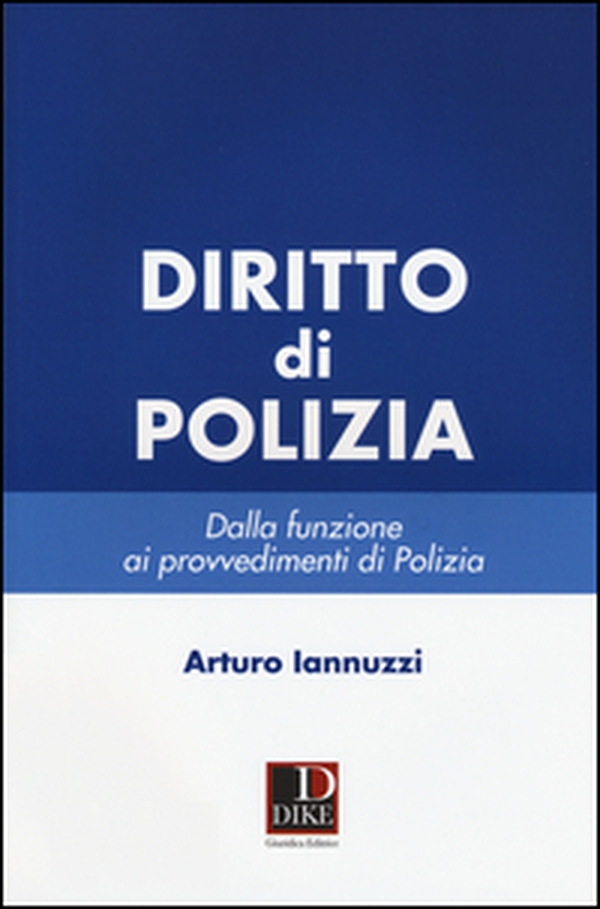 Diritto di polizia. Dalla funzione ai provvedimenti di polizia - Librerie.coop Diritto di polizia. Dalla funzione ai provvedimenti di polizia - Librerie.coop