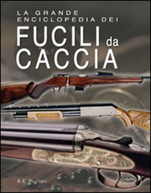 La grande enciclopedia dei fucili da caccia - Librerie.coop La grande enciclopedia dei fucili da caccia - Librerie.coop