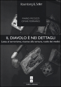 Il diavolo è nei dettagli. Lotta al terrorismo, ricorso alla tortura, ruolo dei medici - Librerie.coop
