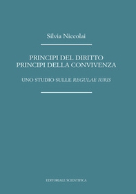 Principi del diritto, principi della convivenza. Uno studio sulle «regulae iuris» - Librerie.coop