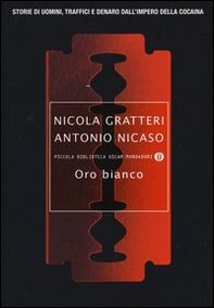 Oro bianco. Storie di uomini, traffici e denaro dall'impero della cocaina - Librerie.coop