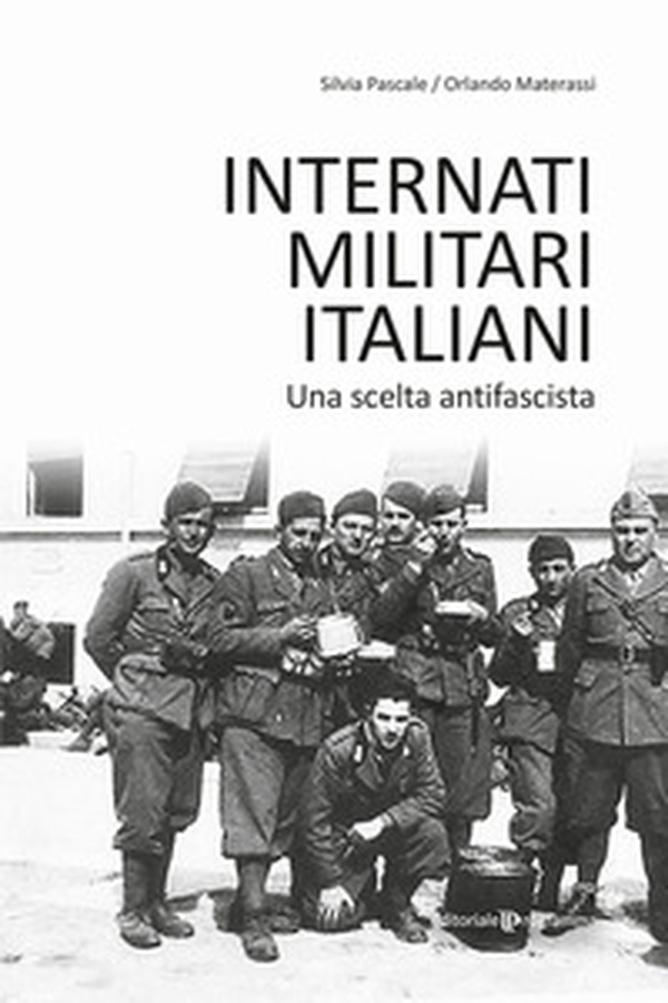 Internati militari italiani. Una scelta antifascista - Librerie.coop Internati militari italiani. Una scelta antifascista - Librerie.coop