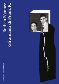 Gli amanti di Franz K. - Librerie.coop