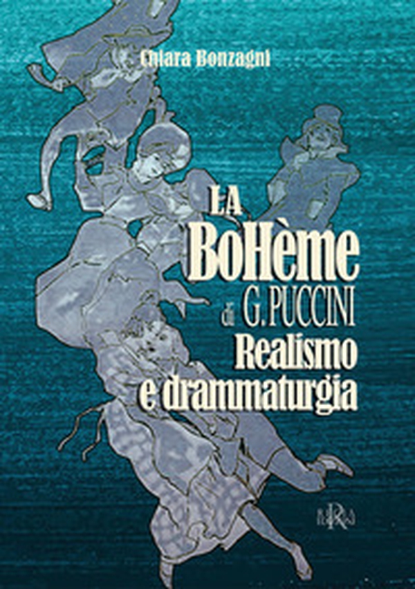 La Bohème di G. Puccini. Realismo e drammaturgia - Librerie.coop La Bohème di G. Puccini. Realismo e drammaturgia - Librerie.coop