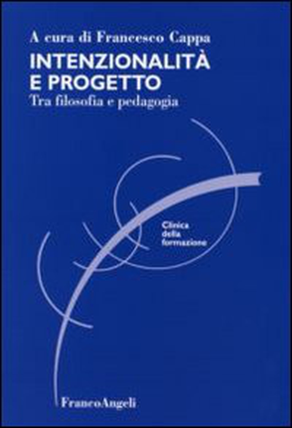 Intenzionalità e progetto. Tra filosofia e pedagogia - Librerie.coop Intenzionalità e progetto. Tra filosofia e pedagogia - Librerie.coop
