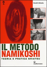 Il metodo Namikoshi. Teoria e pratica shiatsu - Librerie.coop
