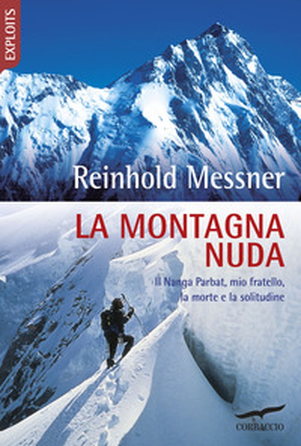 La montagna nuda. Il Nanga Parbat, mio fratello, la morte e la solitudine - Librerie.coop La montagna nuda. Il Nanga Parbat, mio fratello, la morte e la solitudine - Librerie.coop