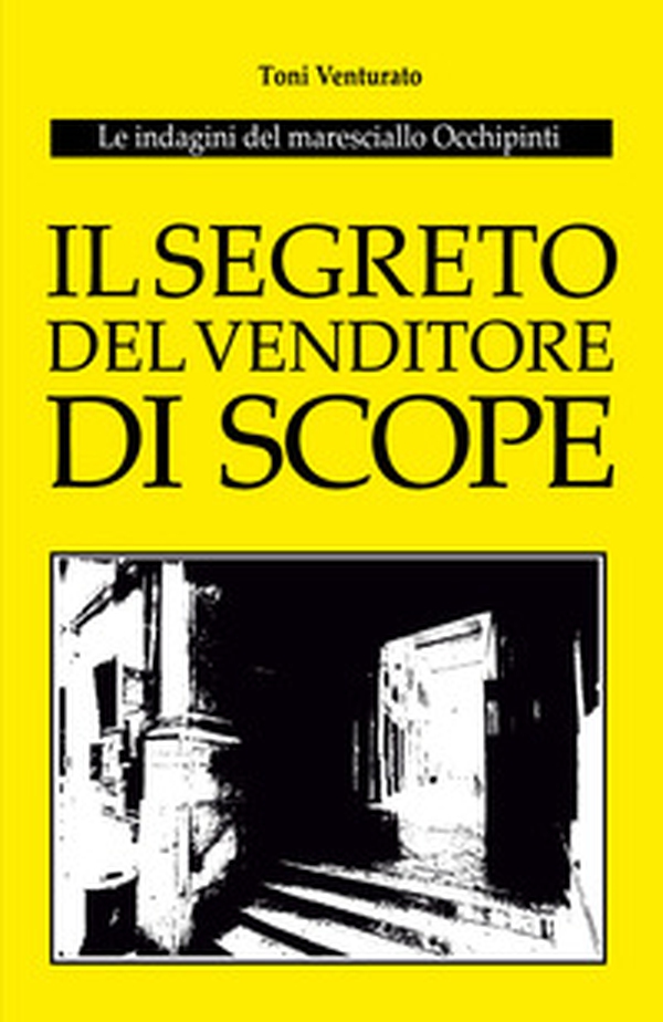 Il segreto del venditore di scope. Le indagini del maresciallo Occhipinti - Librerie.coop Il segreto del venditore di scope. Le indagini del maresciallo Occhipinti - Librerie.coop