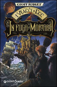 In fuga da Mortaria. I viaggi di Egg - Librerie.coop