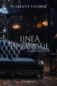 Linea di sangue. Dark geometries - Vol. 2 - Librerie.coop Linea di sangue. Dark geometries - Vol. 2 - Librerie.coop