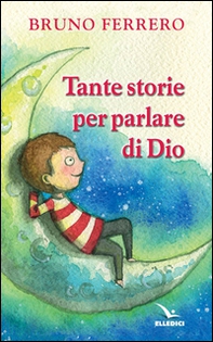 Tante storie per parlare di Dio - Librerie.coop Tante storie per parlare di Dio - Librerie.coop