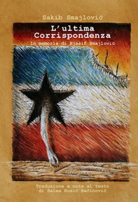 L'ultima corrispondenza. In memoria di Kjasif Smajlovic - Librerie.coop