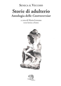 Storie di adulterio. Antologia delle «Controversiae». Testo latino a fronte - Librerie.coop