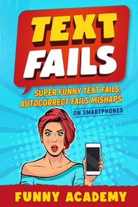 Text fails. Super funny text fails, autocorrect fails mishaps on smartphones - Librerie.coop