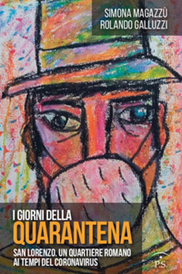 I giorni della quarantena. San Lorenzo. Un quartiere romano ai tempi del coronavirus - Librerie.coop I giorni della quarantena. San Lorenzo. Un quartiere romano ai tempi del coronavirus - Librerie.coop