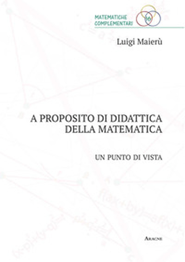 A proposito di didattica della matematica. Un punto di vista - Librerie.coop A proposito di didattica della matematica. Un punto di vista - Librerie.coop