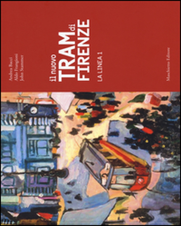 Il nuovo tram di Firenze. La linea 1 - Librerie.coop Il nuovo tram di Firenze. La linea 1 - Librerie.coop
