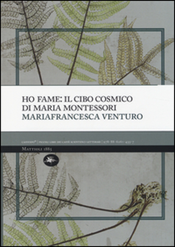 Ho fame: il cibo cosmico di Maria Montessori - Librerie.coop