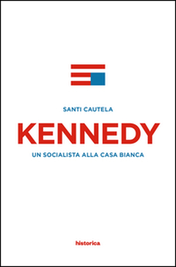 Kennedy. Un socialista alla casa Bianca - Librerie.coop Kennedy. Un socialista alla casa Bianca - Librerie.coop