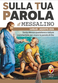Sulla tua parola. Messalino. Santa messa quotidiana e letture commentate per vivere la parola di Dio. Luglio-agosto 2026 - Librerie.coop