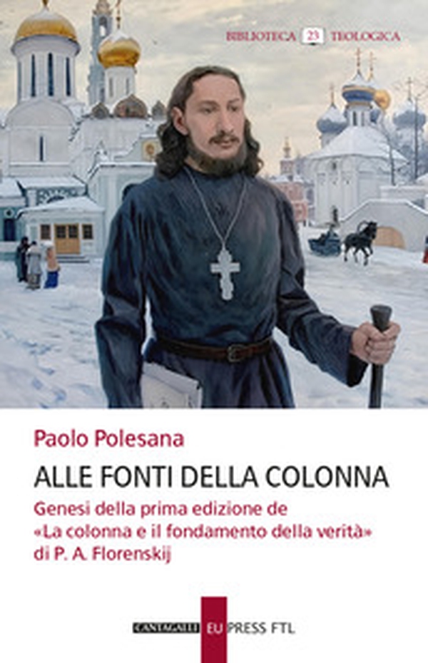 Alle fonti della colonna. Genesi della prima edizione de «La colonna e il fondamento della verità» di P. A. Florenskij - Librerie.coop